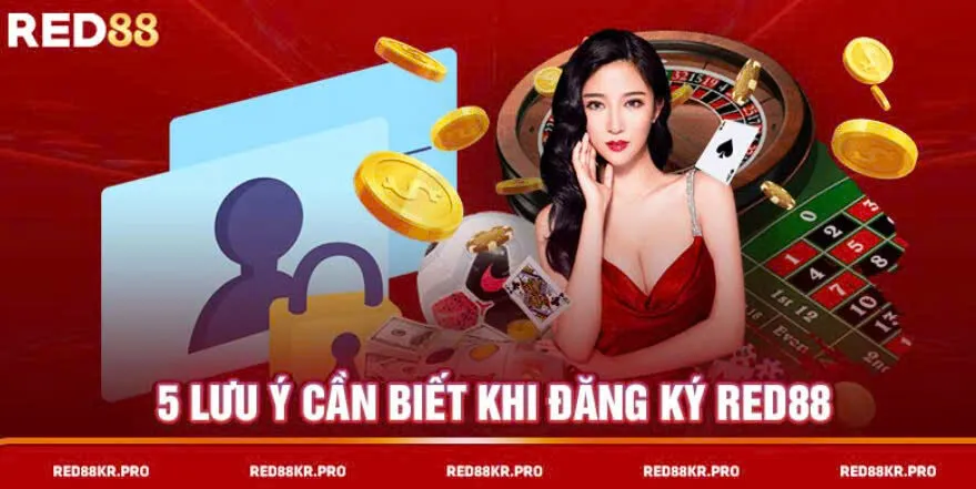 5 lưu ý cần biết khi Đăng Ký Red88